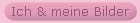 Ich & meine Bilder