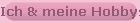 Ich & meine Hobbys