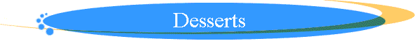 Desserts
