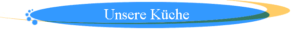 Unsere K�che