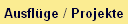 Ausflge / Projekte